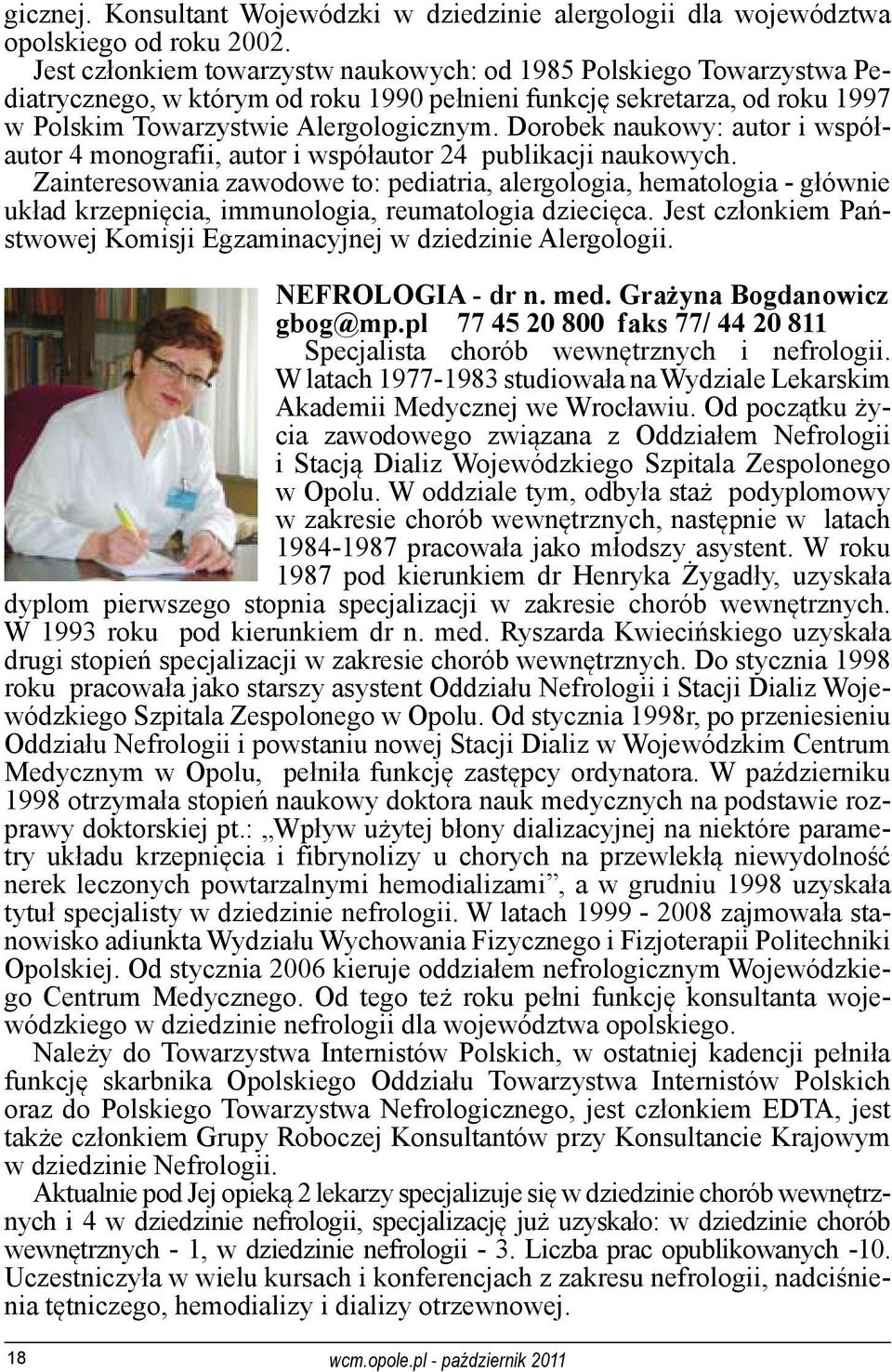 Dorobek naukowy: autor i współautor 4 monografii, autor i współautor 24 publikacji naukowych.