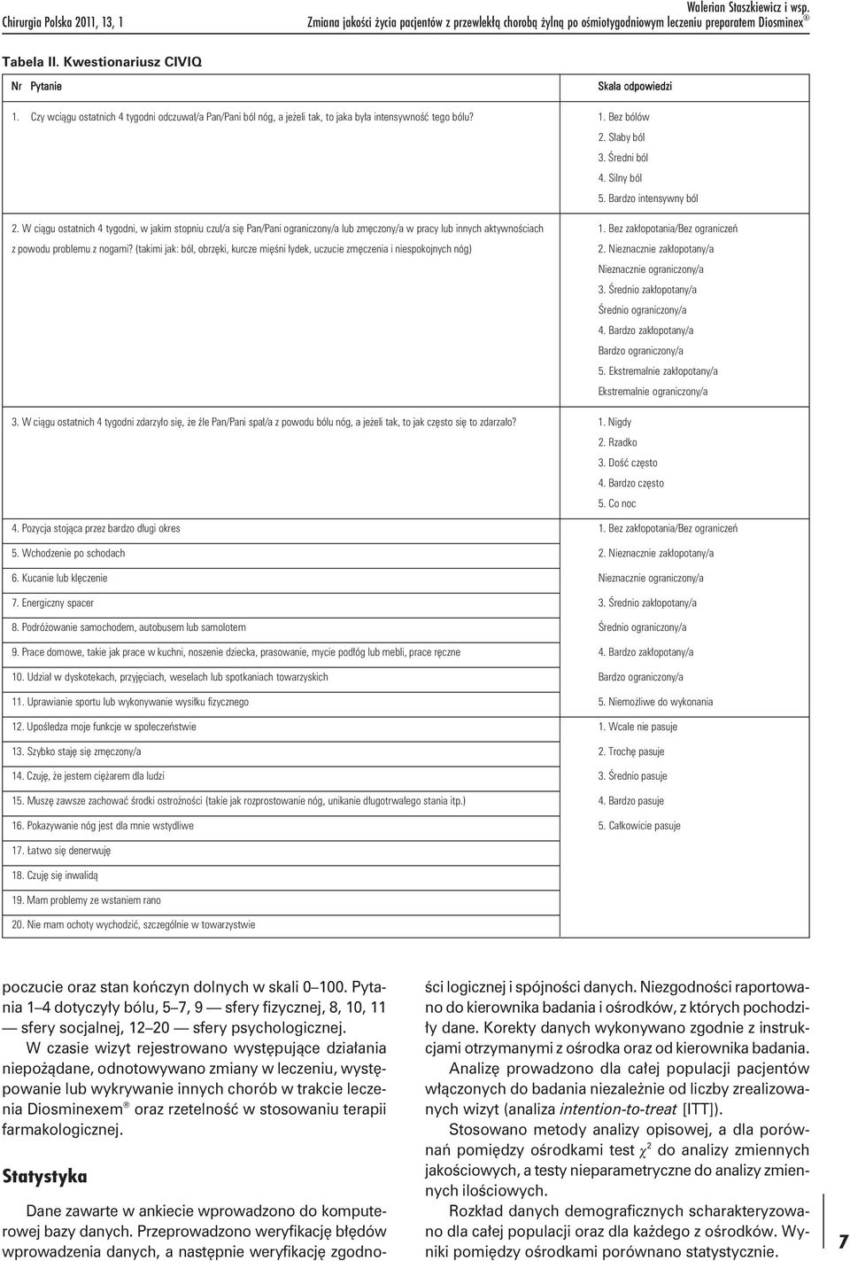 Średni ból 4. Silny ból 5. Bardzo intensywny ból 2. W ciągu ostatnich 4 tygodni, w jakim stopniu czuł/a się Pan/Pani ograniczony/a lub zmęczony/a w pracy lub innych aktywnościach 1.