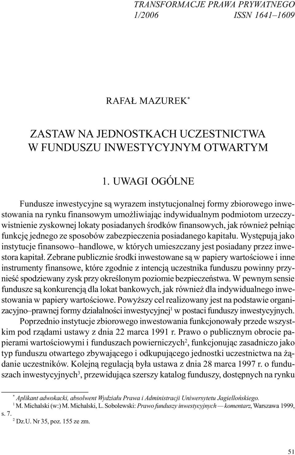 œrodków finansowych, jak równie pe³ni¹c funkcjê jednego ze sposobów zabezpieczenia posiadanego kapita³u.