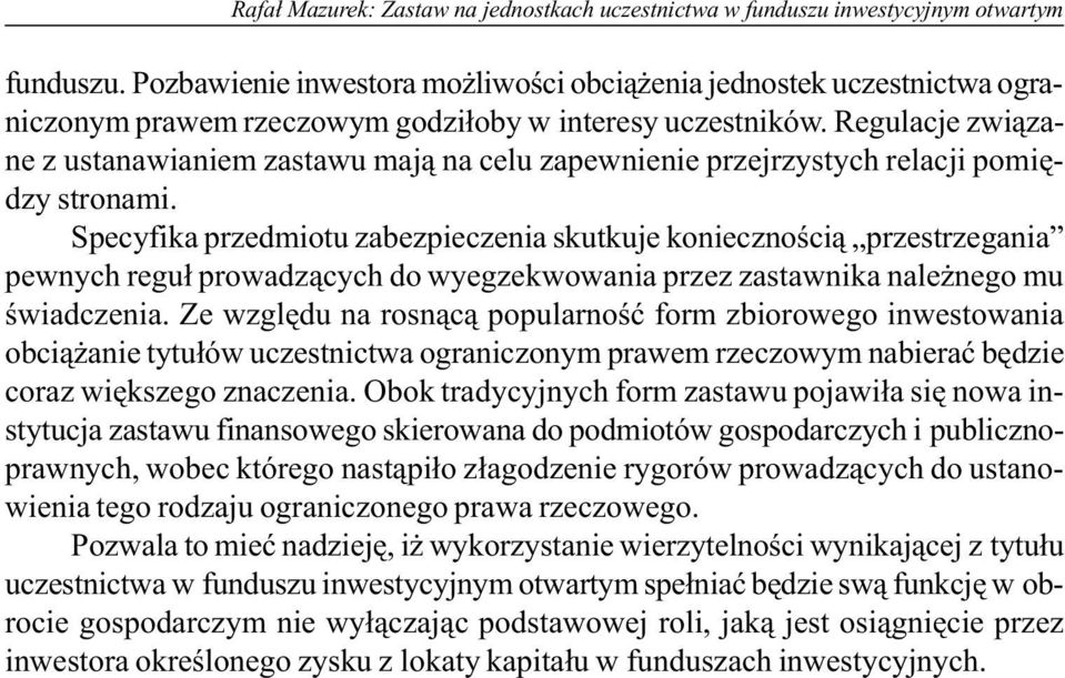 Regulacje zwi¹zane z ustanawianiem zastawu maj¹ na celu zapewnienie przejrzystych relacji pomiêdzy stronami.