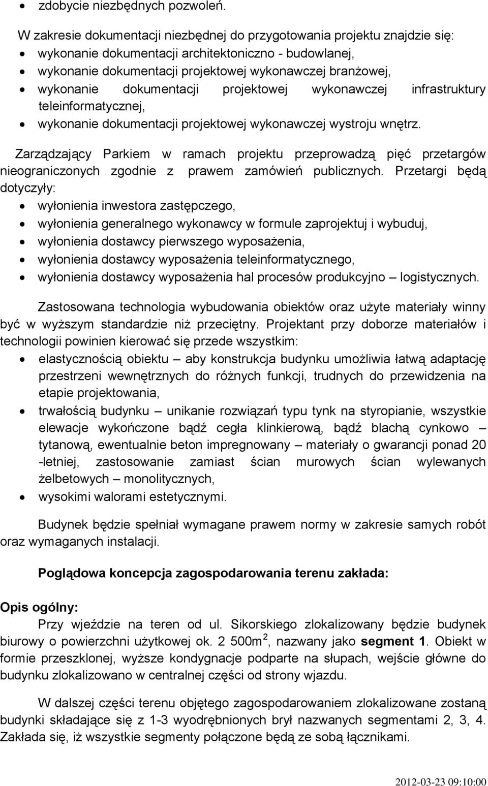 dokumentacji projektowej wykonawczej infrastruktury teleinformatycznej, wykonanie dokumentacji projektowej wykonawczej wystroju wnętrz.