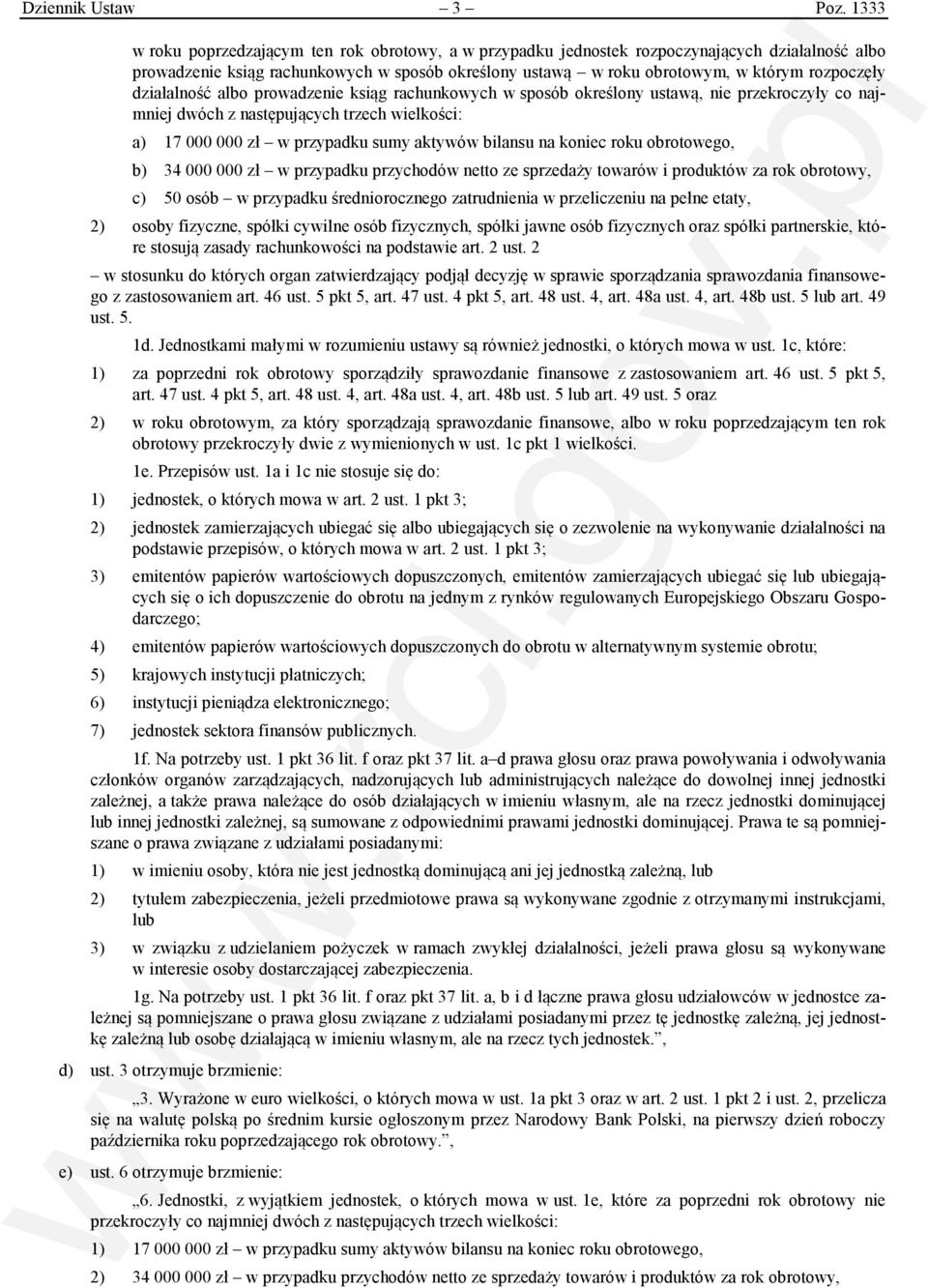 działalność albo prowadzenie ksiąg rachunkowych w sposób określony ustawą, nie przekroczyły co najmniej dwóch z następujących trzech wielkości: a) 17 000 000 zł w przypadku sumy aktywów bilansu na