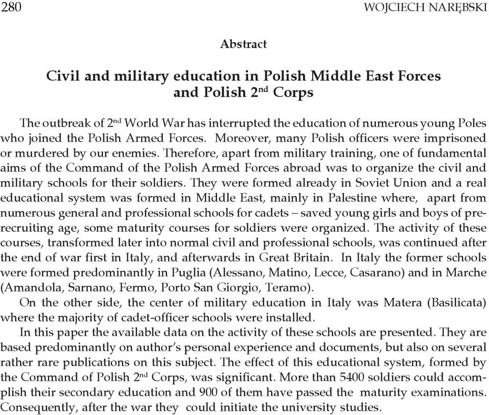 Therefore, apart from military training, one of fundamental aims of the Command of the Polish Armed Forces abroad was to organize the civil and military schools for their soldiers.