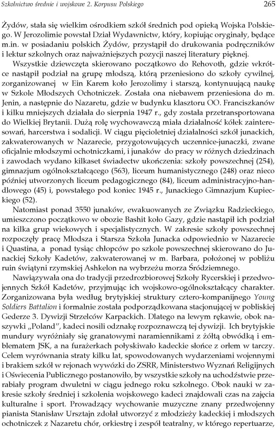 ły, będące m.in. w posiadaniu polskich Żydów, przystąpił do drukowania podręczników i lektur szkolnych oraz najważniejszych pozycji naszej literatury pięknej.