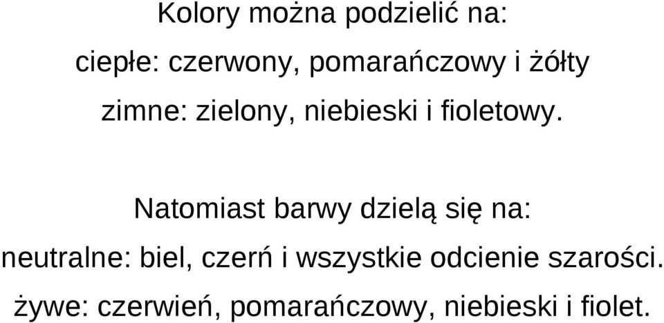 Natomiast barwy dzielą się na: neutralne: biel, czerń i