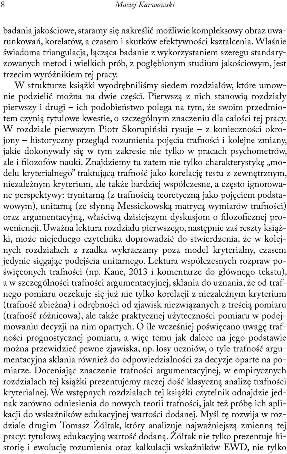 W strukturze książki wyodrębniliśmy siedem rozdziałów, które umownie podzielić można na dwie części.