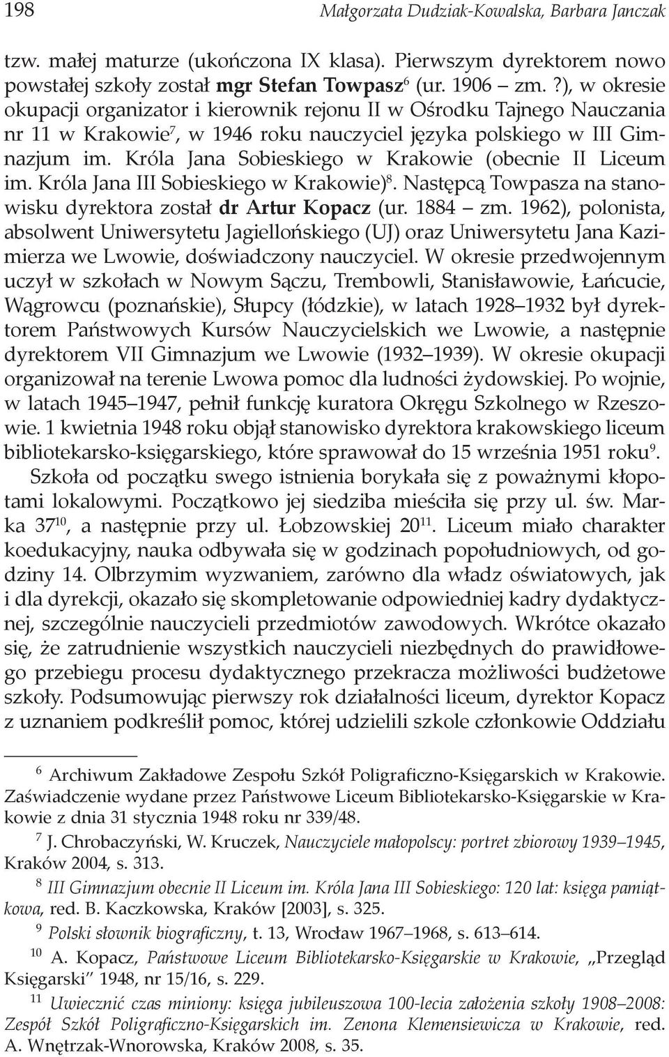 Króla Jana Sobieskiego w Krakowie (obecnie II Liceum im. Króla Jana III Sobieskiego w Krakowie) 8. Następcą Towpasza na stanowisku dyrektora został dr Artur Kopacz (ur. 1884 zm.