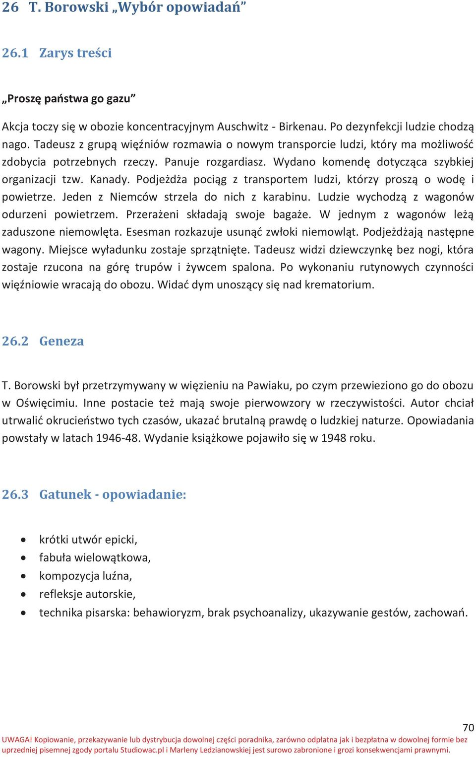 Podjeżdża pociąg z transportem ludzi, którzy proszą o wodę i powietrze. Jeden z Niemców strzela do nich z karabinu. Ludzie wychodzą z wagonów odurzeni powietrzem. Przerażeni składają swoje bagaże.