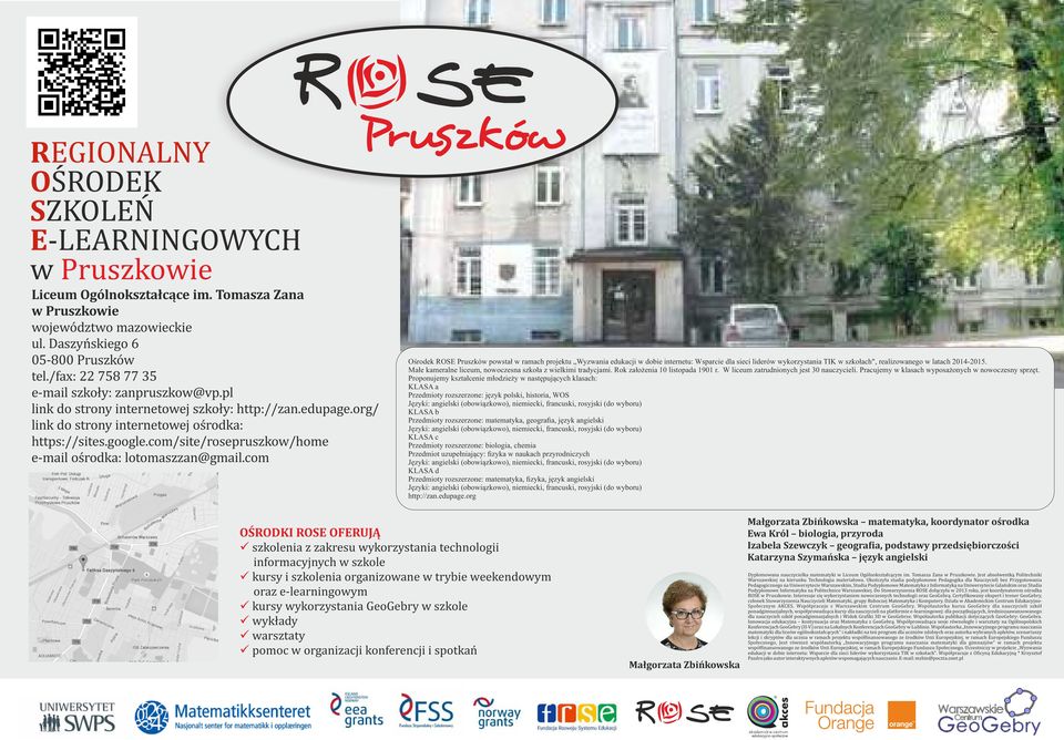 com Ośrodek ROS Pruszków powstał w ramach projektu Wyzwania edukacji w dobie internetu: Wsparcie dla sieci liderów wykorzystania TIK w szkołach", realizowanego w latach 2014-2015.