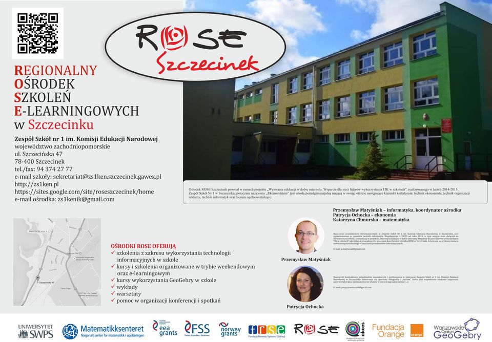 com Ośrodek ROS Szczecinek powstał w ramach projektu Wyzwania edukacji w dobie internetu: Wsparcie dla sieci liderów wykorzystania TIK w szkołach", realizowanego w latach 2014-2015.