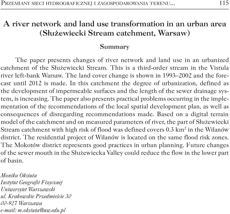 of the Służewiecki Stream. This is a third-order stream in the Vistula river left-bank Warsaw. The land cover change is shown in 1993 2002 and the forecast until 2012 is made.