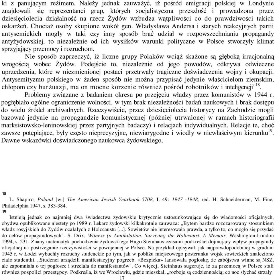 wzbudza wątpliwości co do prawdziwości takich oskarżeń. Chociaż osoby skupione wokół gen.