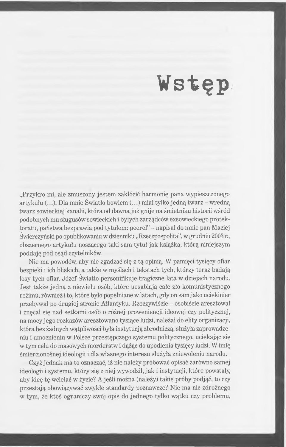 państwa bezprawia pod tytułem: peerel - napisał do mnie pan Maciej Świerczyński po opublikowaniu w dzienniku Rzeczpospolita, w grudniu 2003 r.