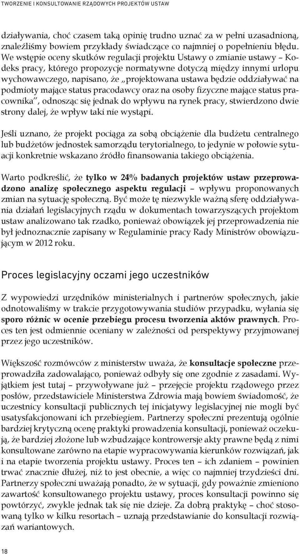 oddziaływać na podmioty mające status pracodawcy oraz na osoby fizyczne mające status pracownika, odnosząc się jednak do wpływu na rynek pracy, stwierdzono dwie strony dalej, że wpływ taki nie