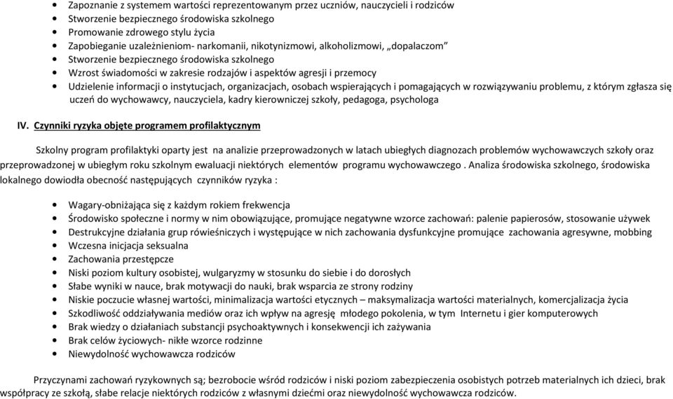 instytucjach, organizacjach, osobach wspierających i pomagających w rozwiązywaniu problemu, z którym zgłasza się uczeń do wychowawcy, nauczyciela, kadry kierowniczej szkoły, a, a IV.