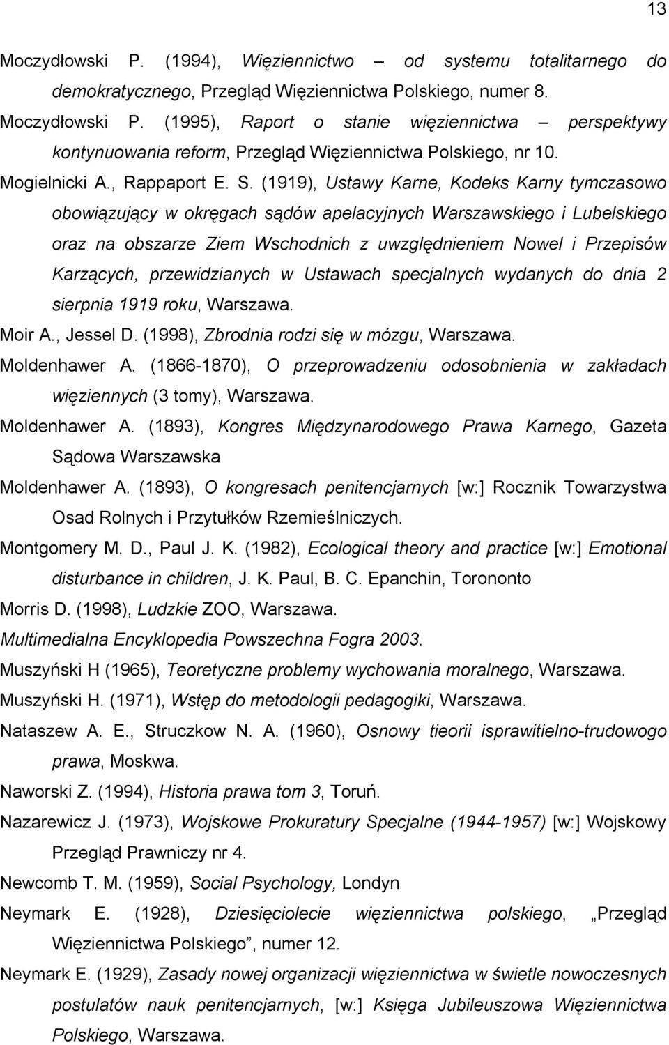 (1919), Ustawy Karne, Kodeks Karny tymczasowo obowiązujący w okręgach sądów apelacyjnych Warszawskiego i Lubelskiego oraz na obszarze Ziem Wschodnich z uwzględnieniem Nowel i Przepisów Karzących,