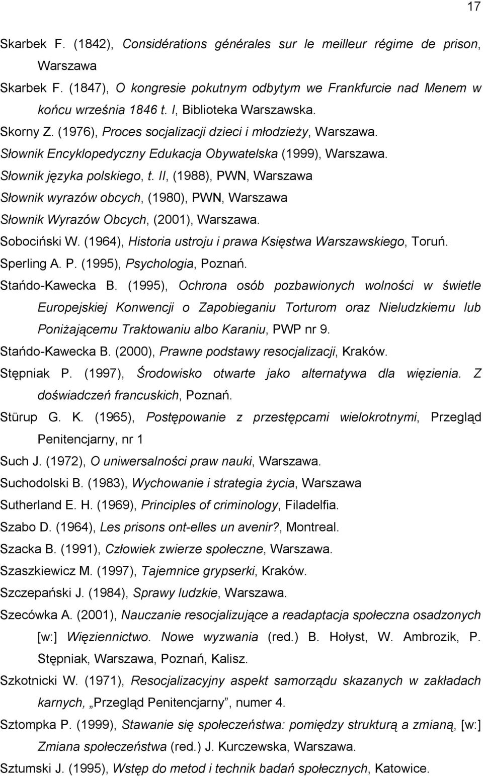 II, (1988), PWN, Warszawa Słownik wyrazów obcych, (1980), PWN, Warszawa Słownik Wyrazów Obcych, (2001), Warszawa. Sobociński W. (1964), Historia ustroju i prawa Księstwa Warszawskiego, Toruń.