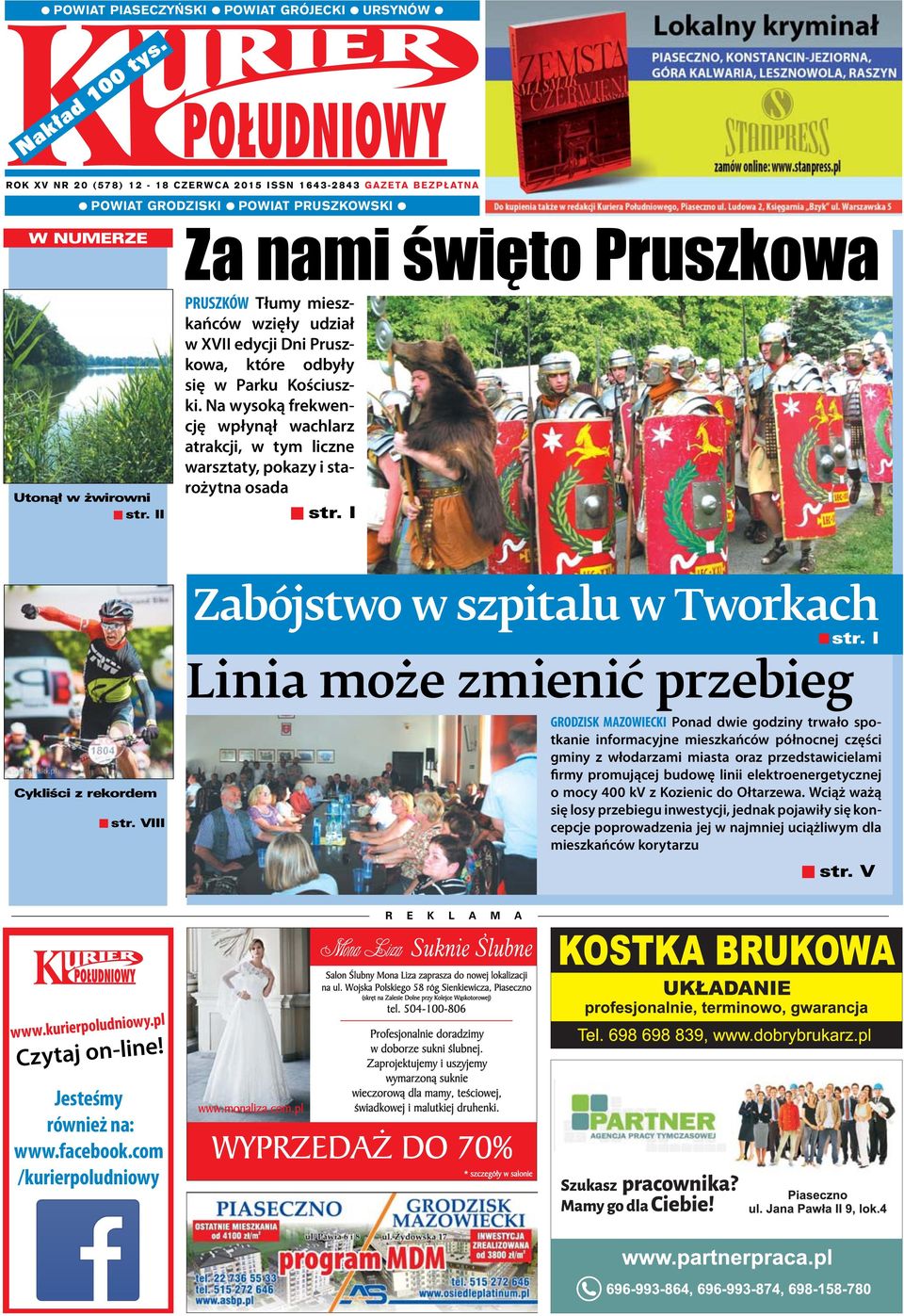 Na wysoką frekwencję wpłynął wachlarz atrakcji, w tym liczne warsztaty, pokazy i starożytna osada str. I Cykliści z rekordem str. VIII Zabójstwo w szpitalu w Tworkach str.