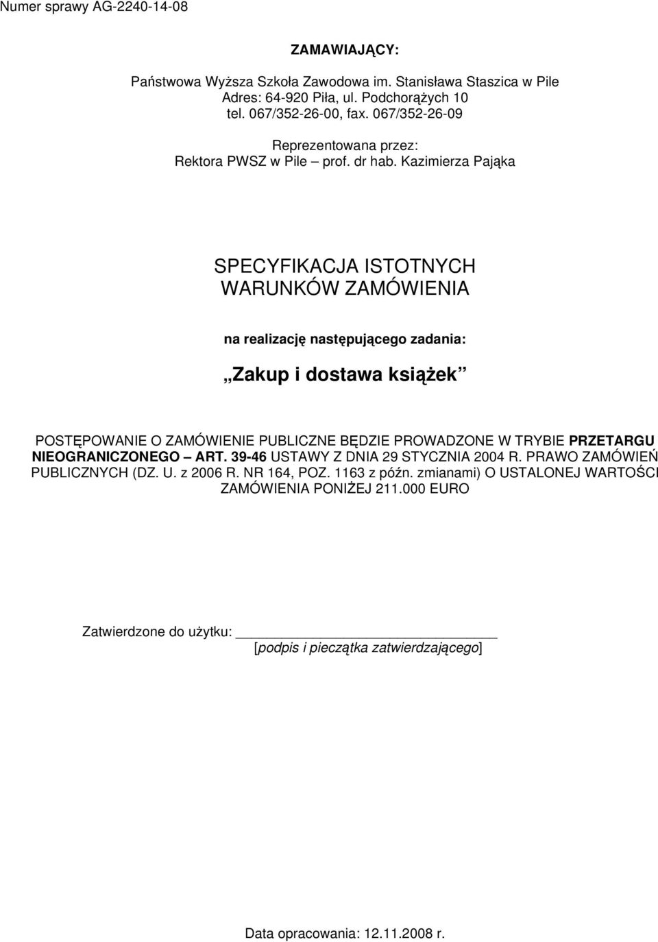 Kazimierza Pająka SPECYFIKACJA ISTOTNYCH WARUNKÓW ZAMÓWIENIA na realizację następującego zadania: Zakup i dostawa książek POSTĘPOWANIE O ZAMÓWIENIE PUBLICZNE BĘDZIE PROWADZONE W