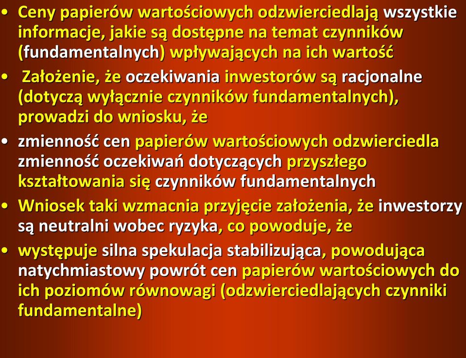 oczekiwań dotyczących przyszłego kształtowania się czynników fundamentalnych Wniosek taki wzmacnia przyjęcie założenia, że inwestorzy są neutralni wobec ryzyka, co