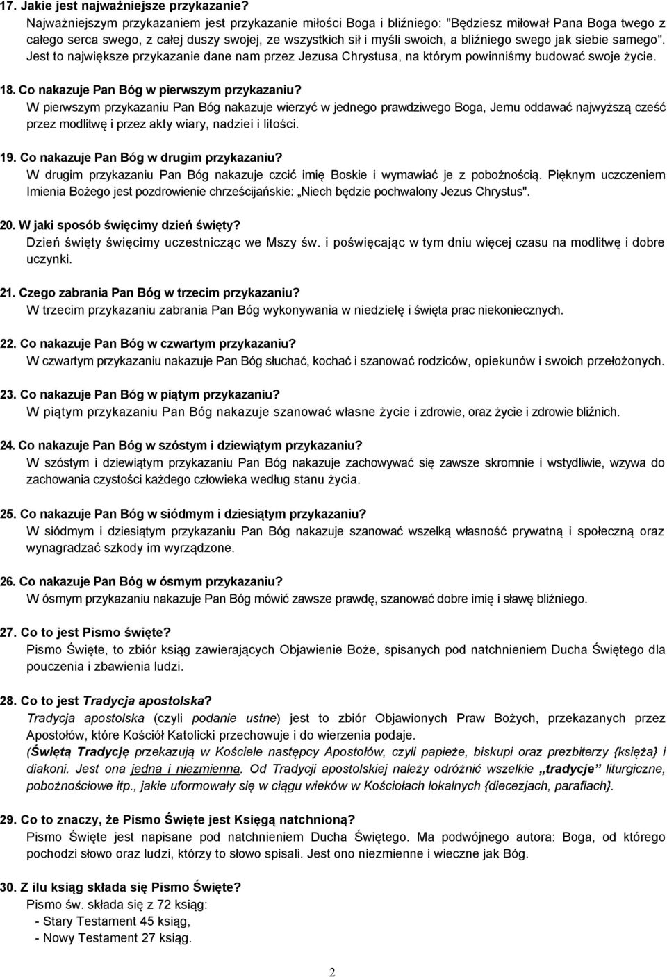 swego jak siebie samego". Jest to największe przykazanie dane nam przez Jezusa Chrystusa, na ktärym powinniśmy budować swoje życie. 8. Co nakazuje Pan BÄg w pierwszym przykazaniu?