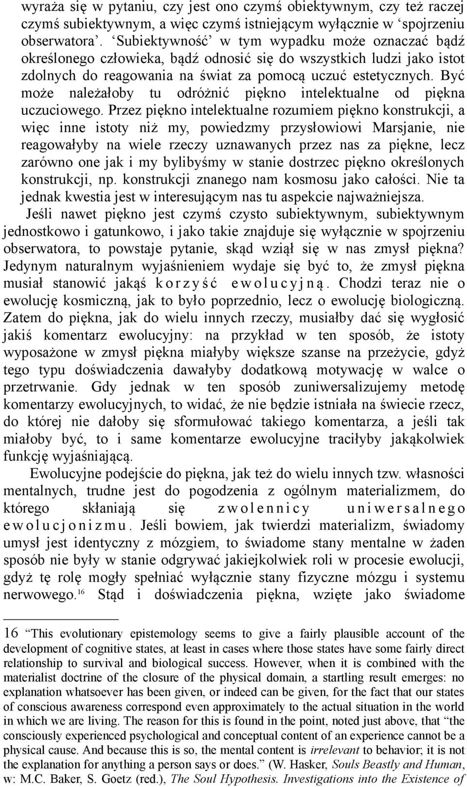 Być może należałoby tu odróżnić piękno intelektualne od piękna uczuciowego.