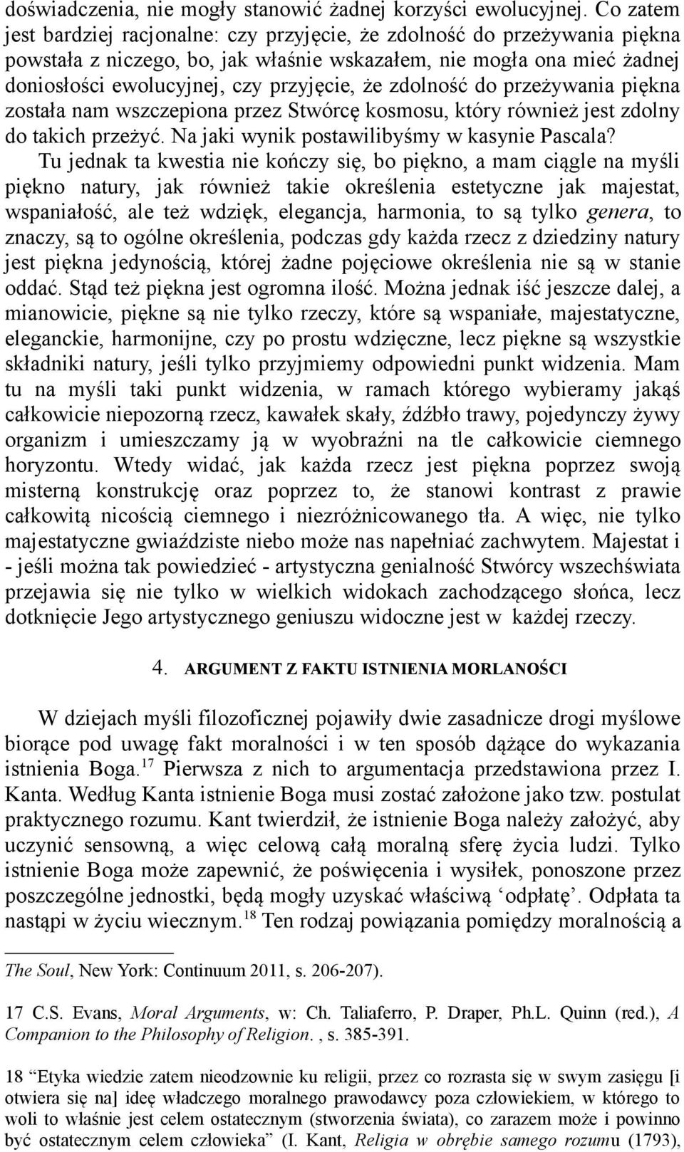 zdolność do przeżywania piękna została nam wszczepiona przez Stwórcę kosmosu, który również jest zdolny do takich przeżyć. Na jaki wynik postawilibyśmy w kasynie Pascala?