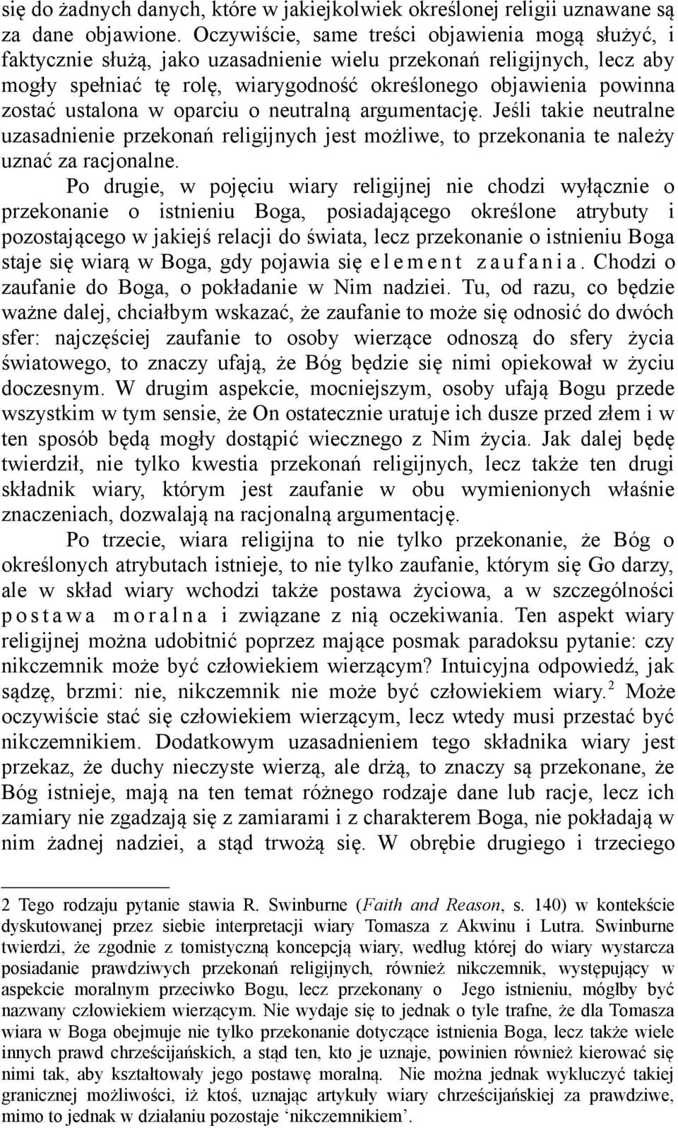 ustalona w oparciu o neutralną argumentację. Jeśli takie neutralne uzasadnienie przekonań religijnych jest możliwe, to przekonania te należy uznać za racjonalne.