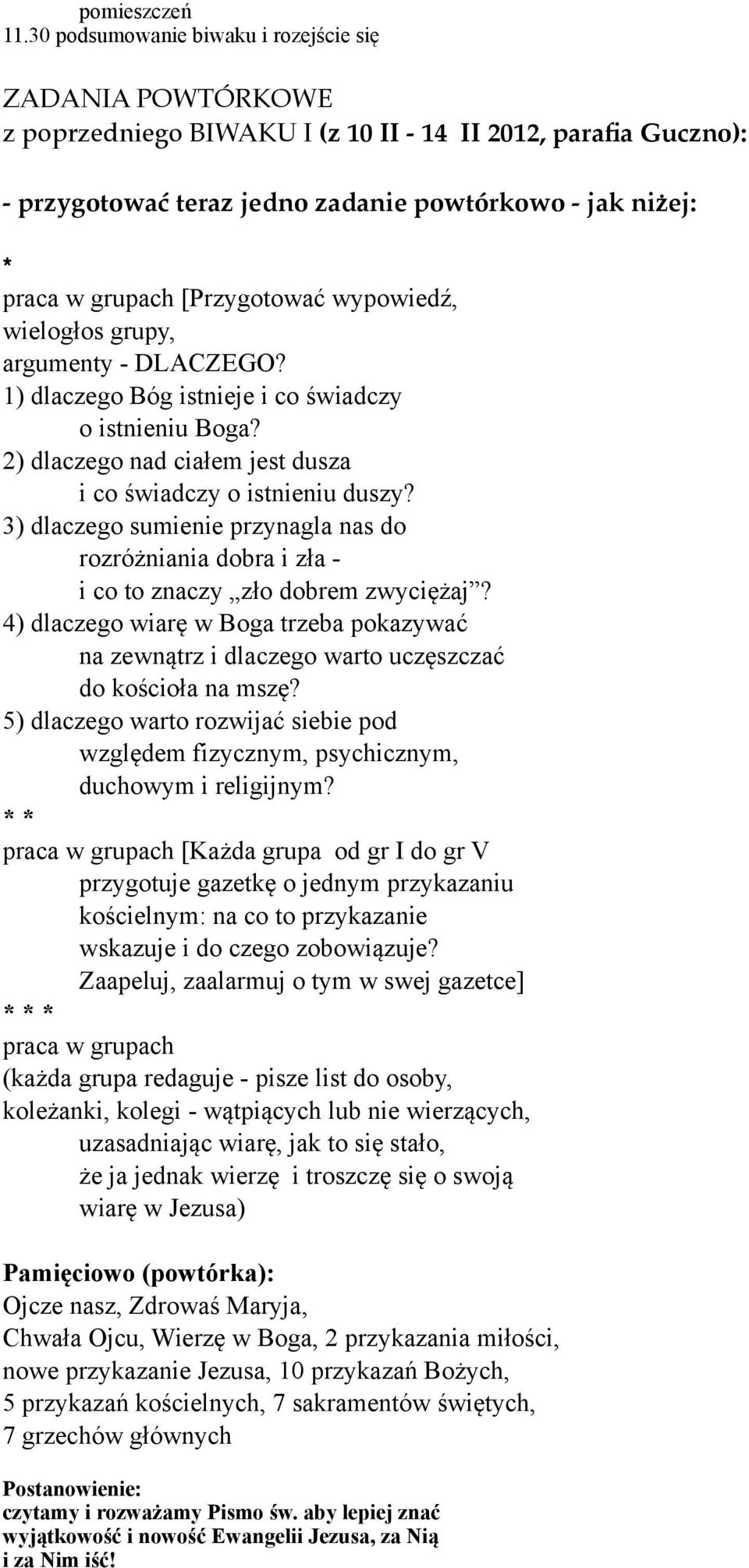 [Przygotowa% wypowied), wielog#os grupy, argumenty - DLACZEGO? 1) dlaczego Bóg istnieje i co $wiadczy o istnieniu Boga? 2) dlaczego nad cia#em jest dusza i co $wiadczy o istnieniu duszy?