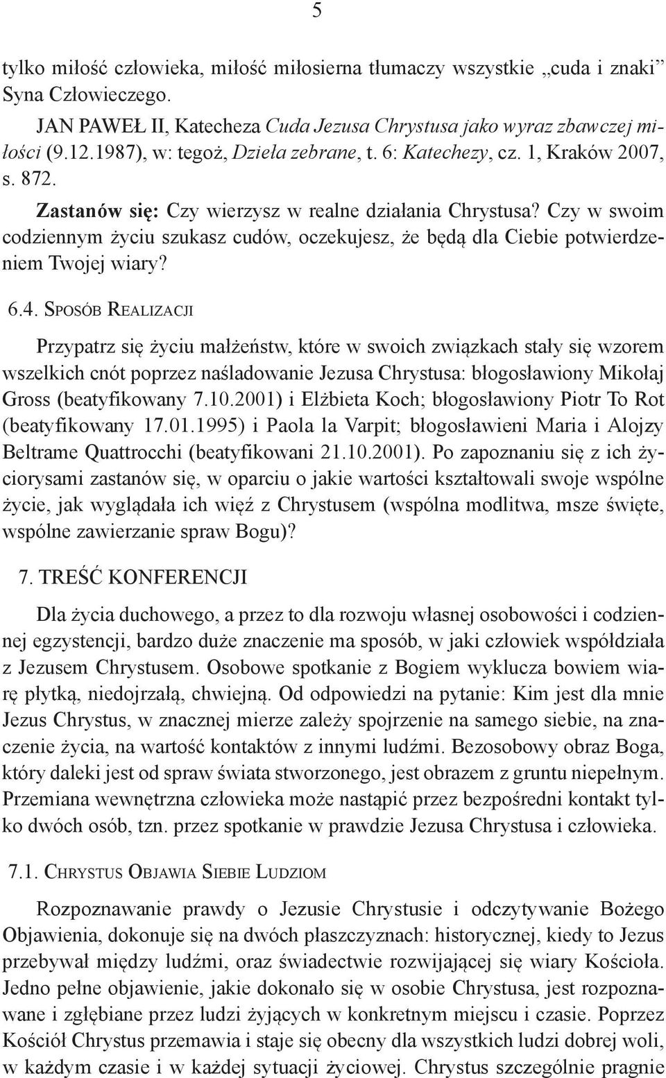 Czy w swoim codziennym życiu szukasz cudów, oczekujesz, że będą dla Ciebie potwierdzeniem Twojej wiary? 6.4.