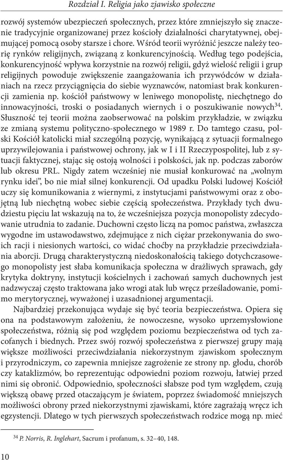 osoby starsze i chore. Wśród teorii wyróżnić jeszcze należy teorię rynków religijnych, związaną z konkurencyjnością.