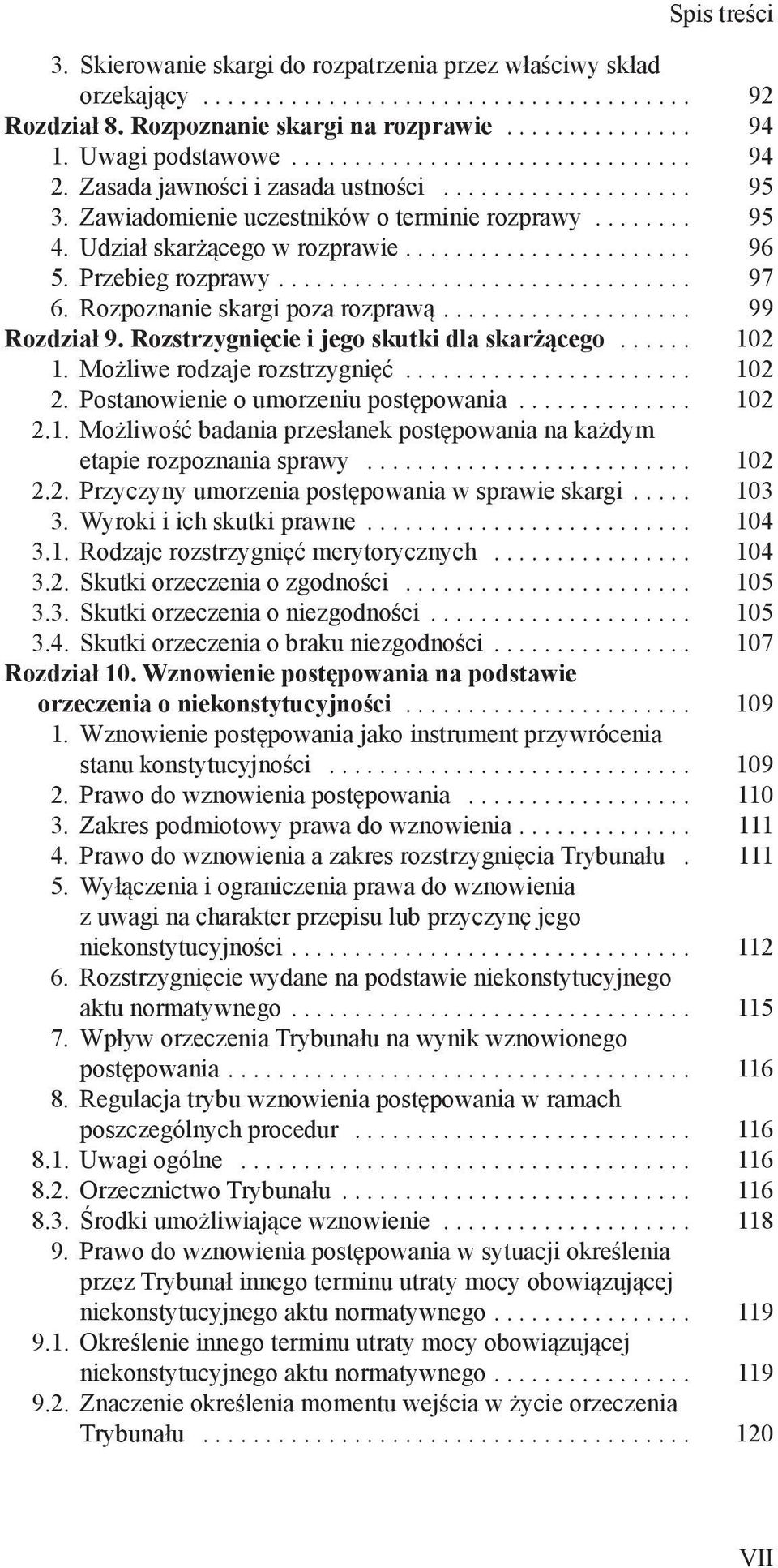 .. 99 Rozdział 9. Rozstrzygnięcie i jego skutki dla skarżącego... 102 1. Możliwe rodzaje rozstrzygnięć... 102 2. Postanowienie o umorzeniu postępowania... 102 2.1. Możliwość badania przesłanek postępowania na każdym etapie rozpoznania sprawy.