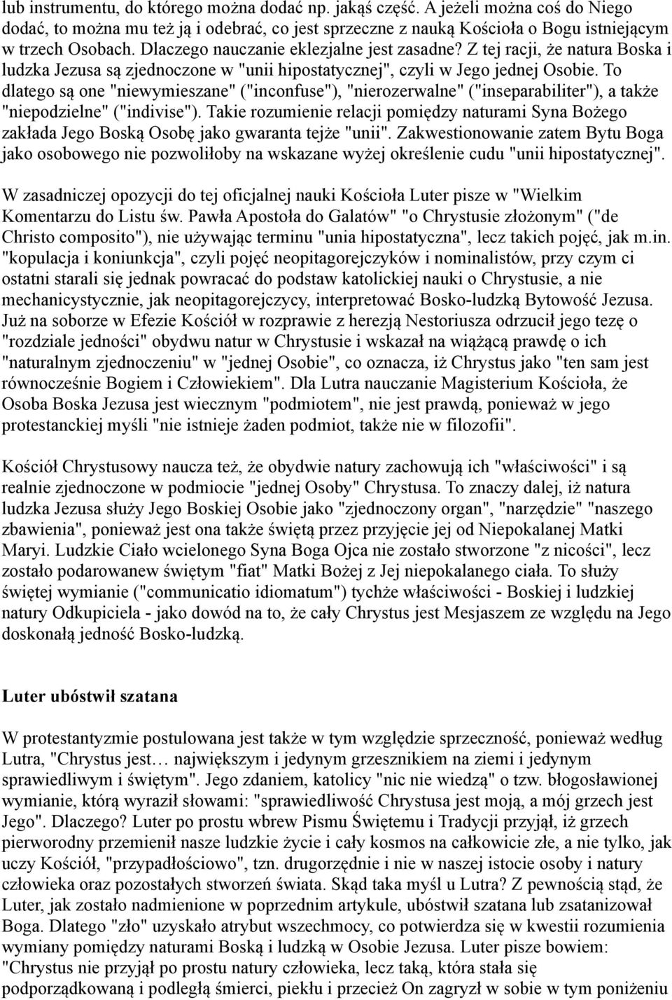 To dlatego są one "niewymieszane" ("inconfuse"), "nierozerwalne" ("inseparabiliter"), a także "niepodzielne" ("indivise").