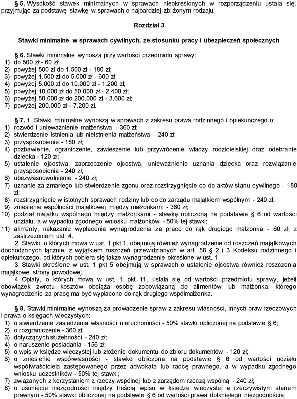 500 zł - 180 zł; 3) powyżej 1.500 zł do 5.000 zł - 600 zł; 4) powyżej 5.000 zł do 10.000 zł - 1.200 zł; 5) powyżej 10.000 zł do 50.000 zł - 2.400 zł; 6) powyżej 50.000 zł do 200.000 zł - 3.