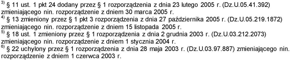 rozporządzenie z dniem 15 listopada 2005 r. 5) 18 ust. 1 zmieniony przez 1 rozporządzenia z dnia 2 grudnia 2003 r. (Dz.U.03.212.