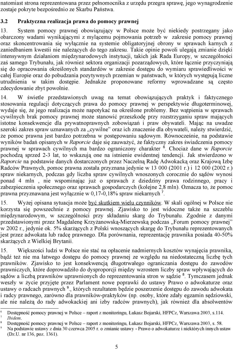 na systemie obligatoryjnej obrony w sprawach karnych z zaniedbaniem kwestii nie należących do tego zakresu.