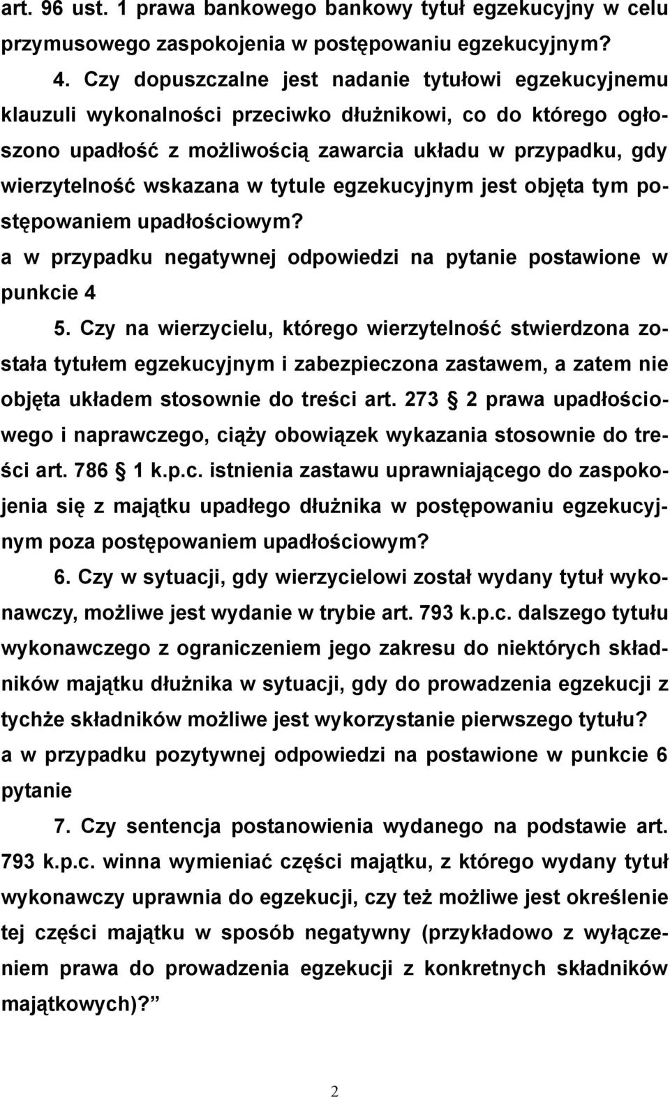 w tytule egzekucyjnym jest objęta tym postępowaniem upadłościowym? a w przypadku negatywnej odpowiedzi na pytanie postawione w punkcie 4 5.