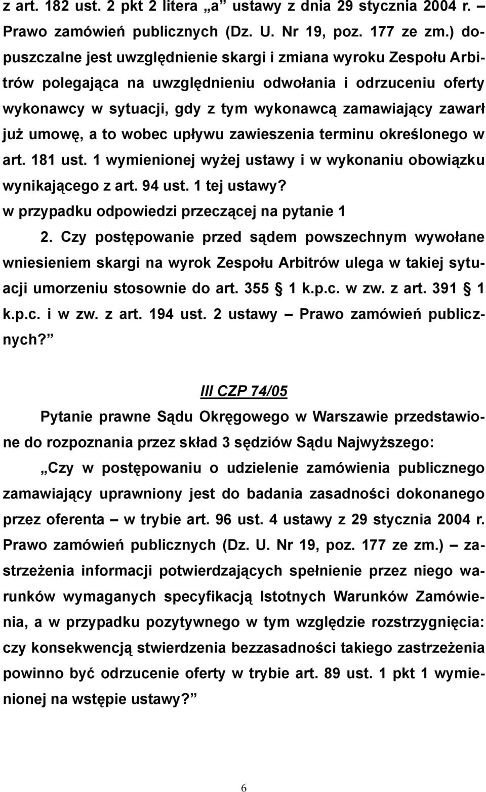 umowę, a to wobec upływu zawieszenia terminu określonego w art. 181 ust. 1 wymienionej wyżej ustawy i w wykonaniu obowiązku wynikającego z art. 94 ust. 1 tej ustawy?