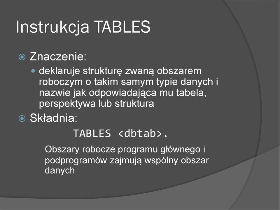 tabela, perspektywa lub struktura Składnia: TABLES <dbtab>.