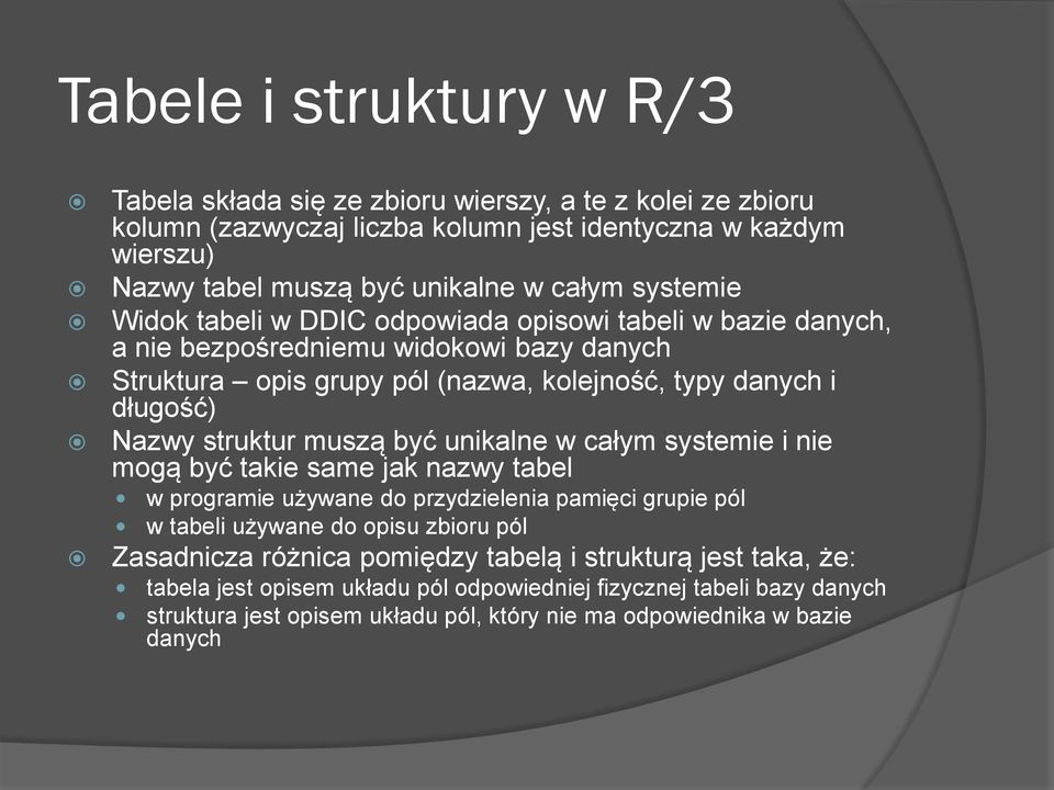 struktur muszą być unikalne w całym systemie i nie mogą być takie same jak nazwy tabel w programie używane do przydzielenia pamięci grupie pól w tabeli używane do opisu zbioru pól Zasadnicza