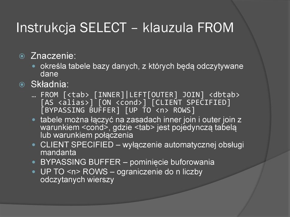 zasadach inner join i outer join z warunkiem <cond>, gdzie <tab> jest pojedynczą tabelą lub warunkiem połączenia CLIENT SPECIFIED