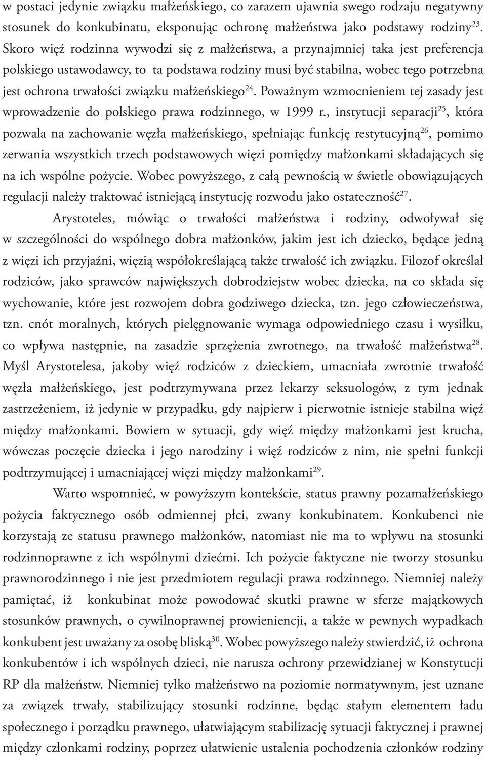 małżeńskiego 24. Poważnym wzmocnieniem tej zasady jest wprowadzenie do polskiego prawa rodzinnego, w 1999 r.