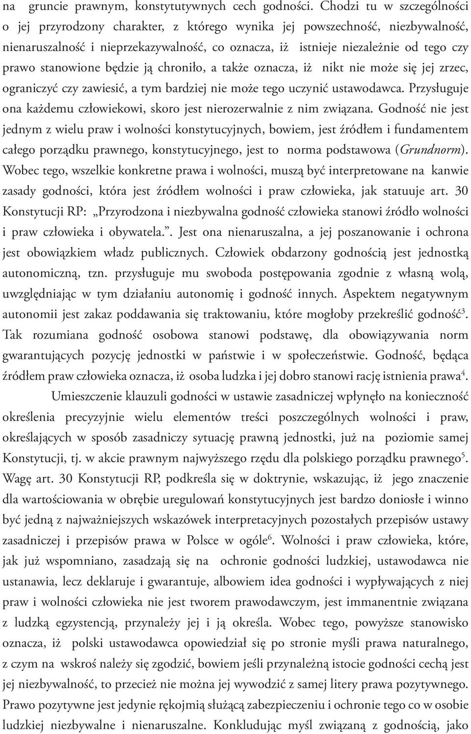 stanowione będzie ją chroniło, a także oznacza, iż nikt nie może się jej zrzec, ograniczyć czy zawiesić, a tym bardziej nie może tego uczynić ustawodawca.