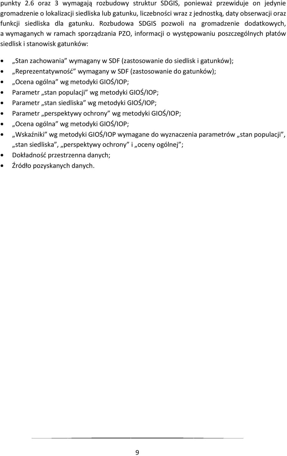 zachowania wymagany w SDF (zastosowanie do siedlisk i gatunków); Reprezentatywnośd wymagany w SDF (zastosowanie do gatunków); Ocena ogólna wg metodyki GIOŚ/IOP; Parametr stan populacji wg metodyki