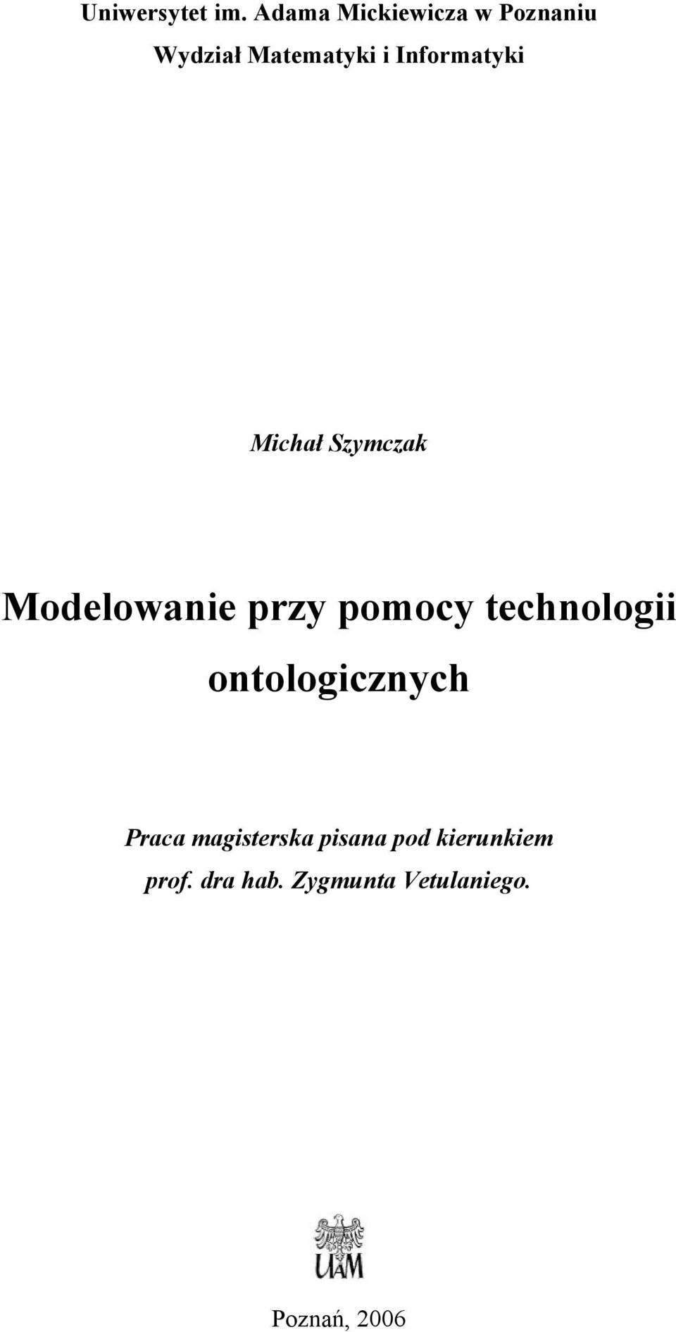 Informatyki Michał Szymczak Modelowanie przy pomocy