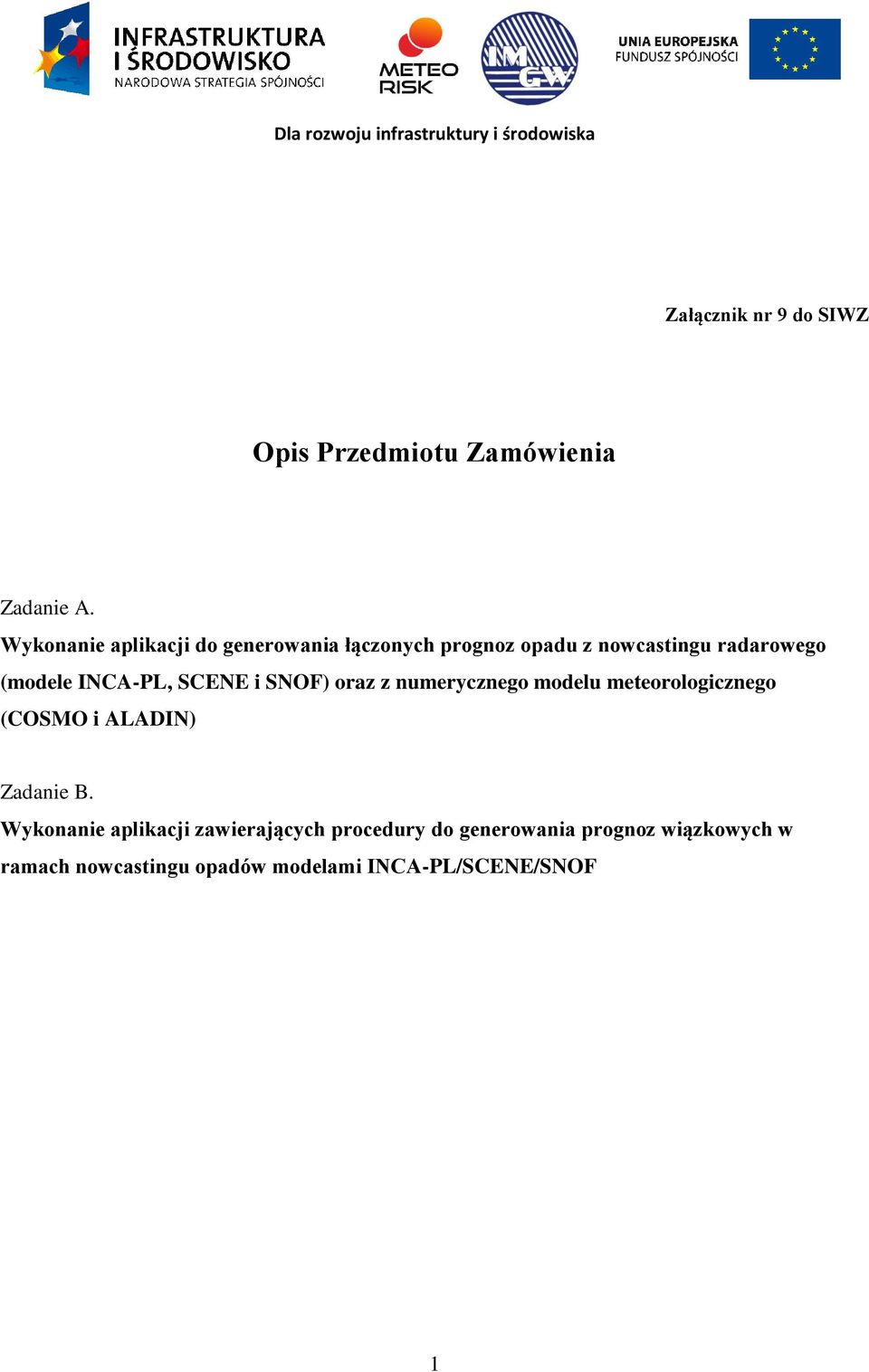 INCA-PL, SCENE i SNOF) oraz z numerycznego modelu meteorologicznego (COSMO i ALADIN) Zadanie B.