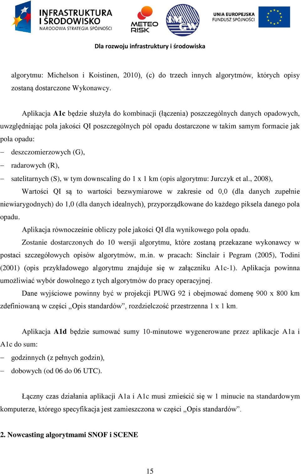 deszczomierzowych (G), radarowych (R), satelitarnych (S), w tym downscaling do 1 x 1 km (opis algorytmu: Jurczyk et al.