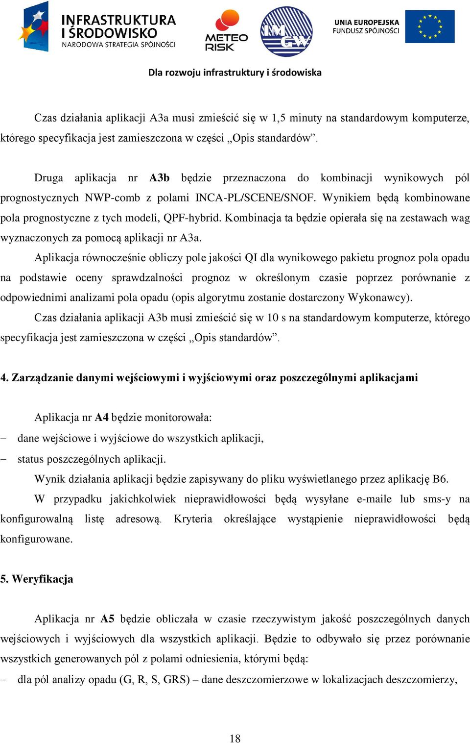 Kombinacja ta będzie opierała się na zestawach wag wyznaczonych za pomocą aplikacji nr A3a.