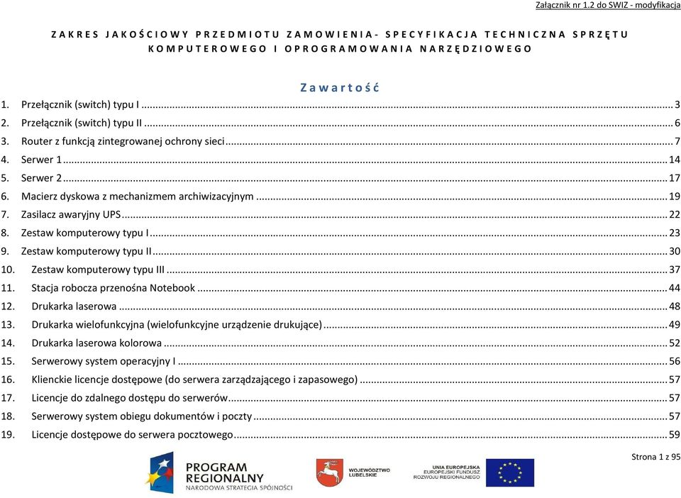 O W A N I A N A R Z Ę D Z I O W E G O Zawartość 1. Przełącznik (switch) typu I... 3 2. Przełącznik (switch) typu II... 6 3. Router z funkcją zintegrowanej ochrony sieci... 7 4. Serwer 1... 14 5.