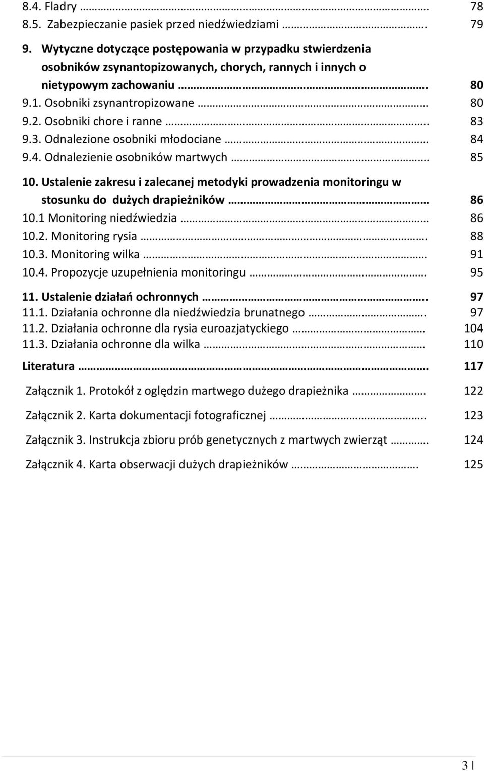 Osobniki chore i ranne.. 83 9.3. Odnalezione osobniki młodociane 84 9.4. Odnalezienie osobników martwych. 85 10.